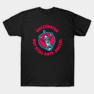 Vaccinated But Still Anti-Social T-Shirt